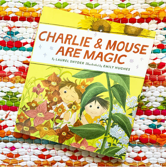 Charlie & Mouse Are Magic: Book 6 | Laurel Snyder