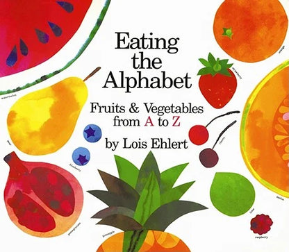 Eating the Alphabet Board Book: Fruits & Vegetables from A to Z | Lois Ehlert (Author)  Lois Ehlert (Illustrator)