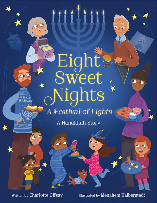 Eight Sweet Nights, a Festival of Lights: A Hanukkah Story | Charlotte Offsay (Author) + Menahem Halberstadt (Illustrator)