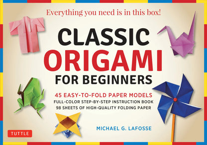 Classic Origami for Beginners Kit: 45 Easy-To-Fold Paper Models: Full-Color Instruction Book; 98 Sheets of Folding Paper: Everything You Need Is in This Box! | Michael G. Lafosse