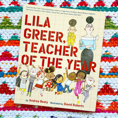 Lila Greer, Teacher of the Year | Andrea Beaty, Roberts