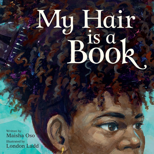 My Hair Is a Book | Maisha Oso (Author) + London Ladd (Illustrator)