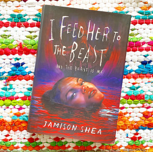 I Feed Her to the Beast and the Beast Is Me [signed] | Jamison Shea