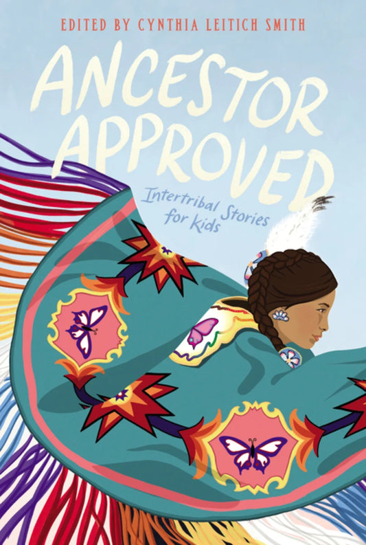 Ancestor Approved: Intertribal Stories for Kids | Cynthia L. Smith