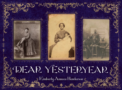 Dear Yesteryear | Kimberly Annece Henderson