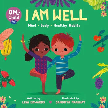 Om Child: I Am Well: Mind, Body, and Healthy Habits (Om Child #4) | Lisa Edwards
