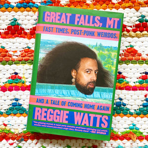 Great Falls, MT: Fast Times, Post-Punk Weirdos, and a Tale of Coming Home Again | Reggie Watts