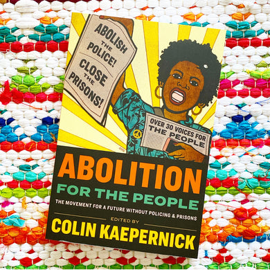 Abolition for the People: The Movement for a Future Without Policing & Prisons | Colin Kaepernick