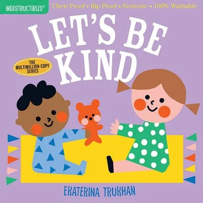 Indestructibles: Let's Be Kind (a First Book of Manners): Chew Proof - Rip Proof - Nontoxic - 100% Washable (Book for Babies, Newborn Books | Ekaterina Trukhan, Pixton
