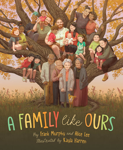 A Family Like Ours | Frank Murphy (Author) + Alice Lee (Author) + Kayla Harren (Illustrated by)