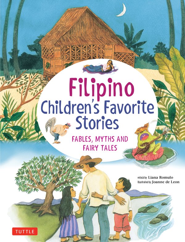 Filipino Children's Favorite Stories: Fables, Myths and Fairy Tales | Liana Romulo (Author) + Joanne De Leon (Illustrated by)