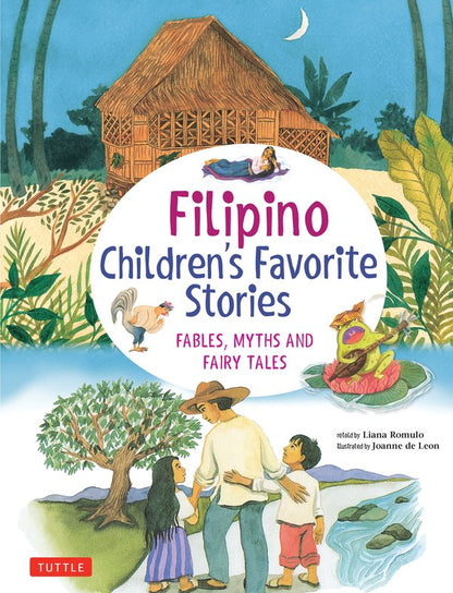 Filipino Children's Favorite Stories: Fables, Myths and Fairy Tales | Liana Romulo (Author) + Joanne De Leon (Illustrated by)