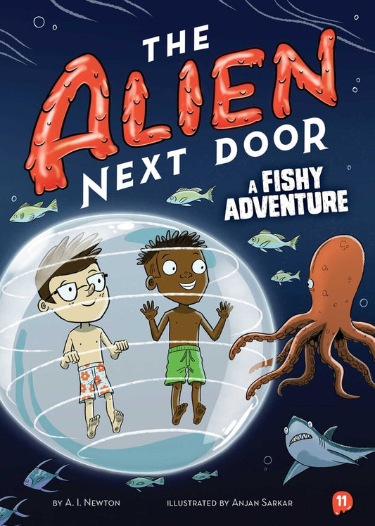 The Alien Next Door 11: A Fishy Adventure (Alien Next Door) | A. I. Newton   (Author) + Anjan Sarkar (Illustrator)