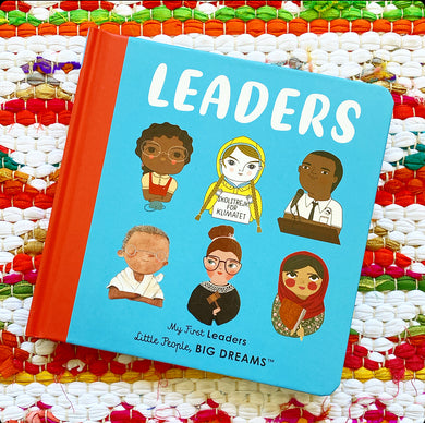 Leaders: My First Leaders | Maria Isabel Sanchez Vegara (Author) + Lisbeth Kaiser (Author)