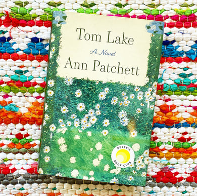 Tom Lake: A Reese's Book Club Pick | Ann Patchett
