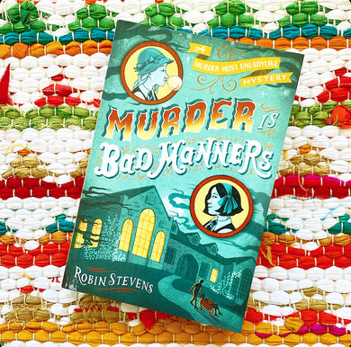 Murder Is Bad Manners (Reprint) | Robin Stevens (Author)