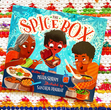 The Spice Box | Meera Sriram (Author) + Sandhya Prabhat (Illustrator)