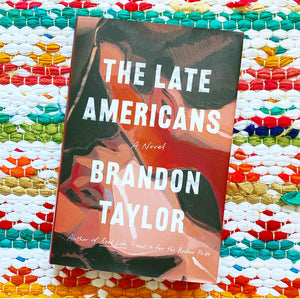 The Late Americans | Brandon Taylor