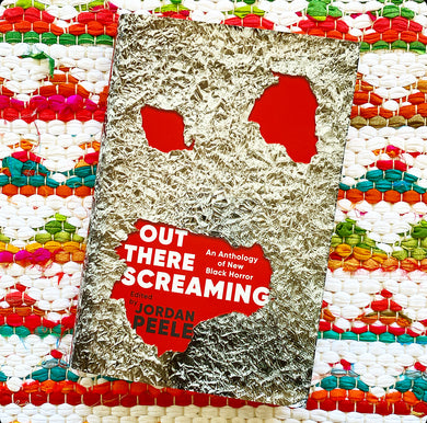 Out There Screaming: An Anthology of New Black Horror | John Joseph Adams (Editor) + Jordan Peele (Editor), etc