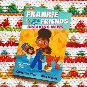 Frankie & Friends: Breaking News [signed] | Christine Platt