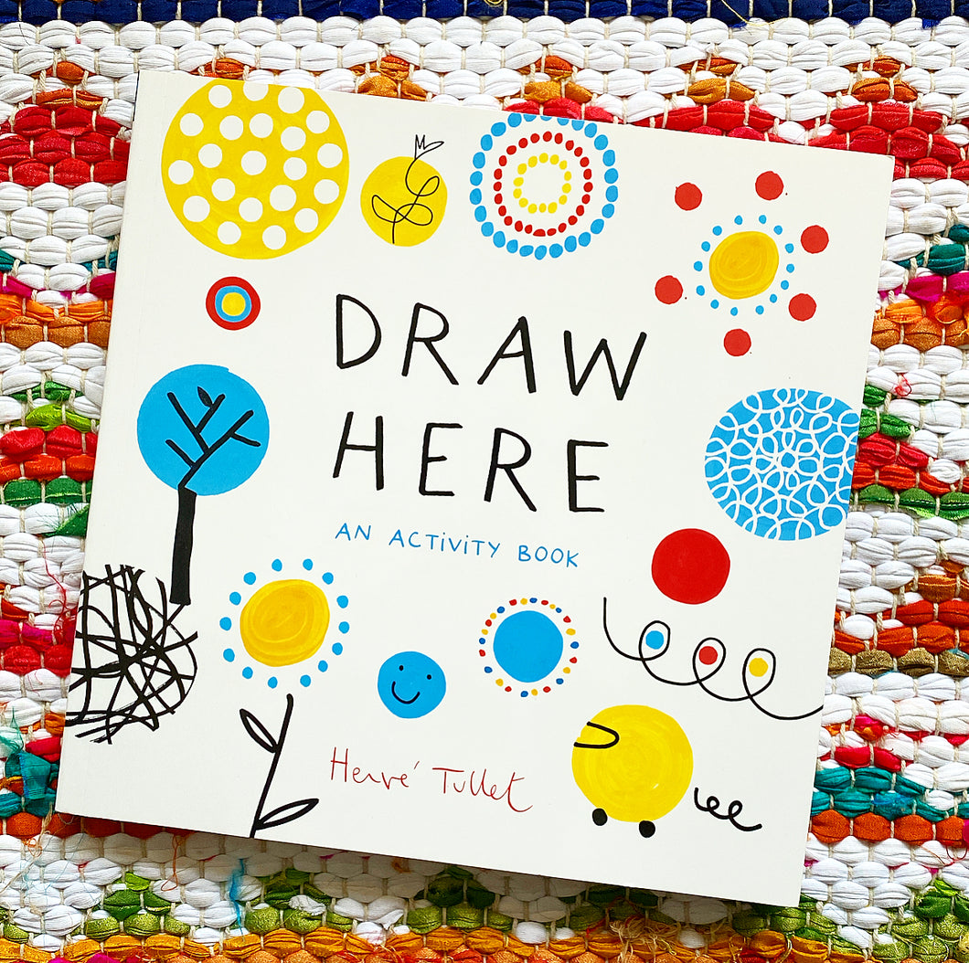 Draw Here: An Activity Book (Interactive Children's Book for Preschoolers, Activity Book for Kids Ages 5-6) | Herve Tullet