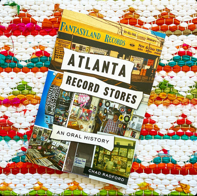 Atlanta Record Stores: An Oral History | Chad Radford (Author)