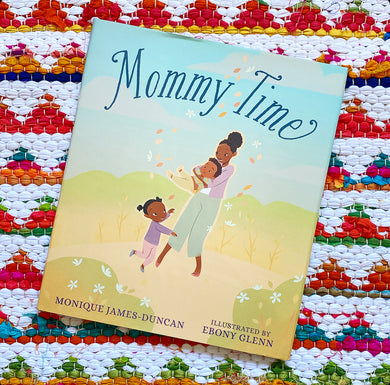Mommy Time | Monique James-Duncan, Glenn
