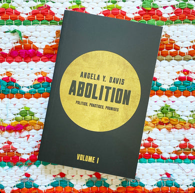 Abolition: Politics, Practices, Promises, Vol. 1 | Angela Y. Davis
