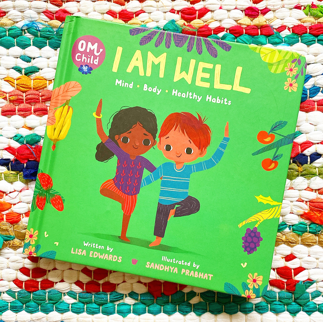 Om Child: I Am Well: Mind, Body, and Healthy Habits (Om Child #4) | Lisa Edwards