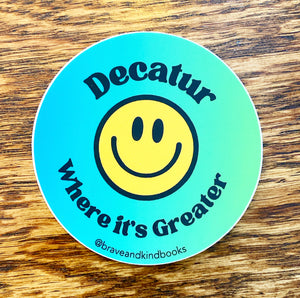 Decatur Where It’s Greater Sticker
