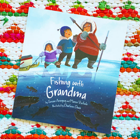 Fishing with Grandma | Susan Avingaq, Vsetula, Chua