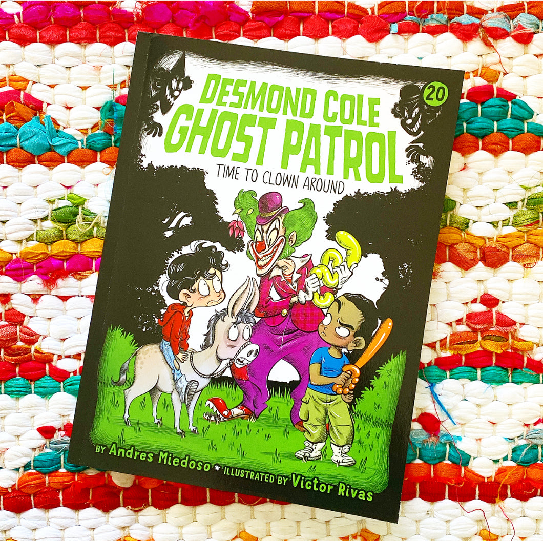 Time to Clown Around (Desmond Cole Ghost Patrol #20) | Andres Miedoso