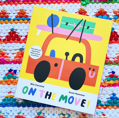 On the Move: The Fold-Out Book That Takes You on a Journey | Mia Cassany, Hammer