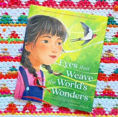 Eyes That Weave the World's Wonders | Joanna Ho + Liz Kleinrock