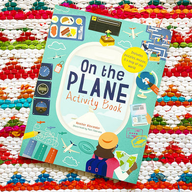 On the Plane Activity Book: Includes Puzzles, Mazes, Dot-To-Dots and Drawing Activities | Heather Alexander, Febirana