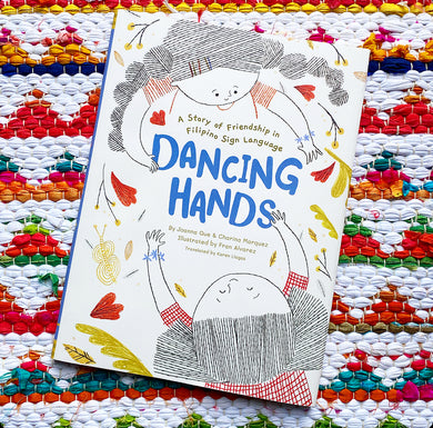 Dancing Hands: A Story of Friendship in Filipino Sign Language | Joanna Que + Charina Marquez