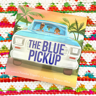 The Blue Pickup | Natasha Tripplett, Mikai
