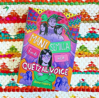 Mani Semilla Finds Her Quetzal Voice [signed] | Anna Lapera