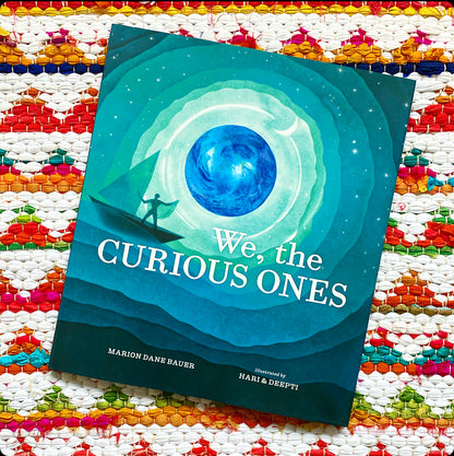 We, the Curious Ones | Marion Dane Bauer (Author) + Hari &amp; Deepti (Illustrated by)
