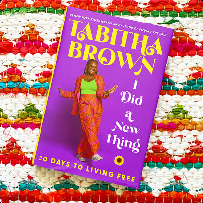 I Did a New Thing: 30 Days to Living Free (Feeding the Soul Book) | Tabitha Brown (Author)