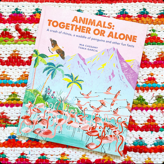 Animals: Together or Alone: A Crash of Rhinos, a Waddle of Penguins and Other Fun Facts | Mia Cassany
