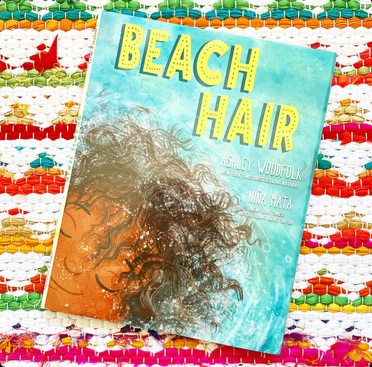 Beach Hair | Ashley Woodfolk (Author) + Nina Mata (Illustrator)