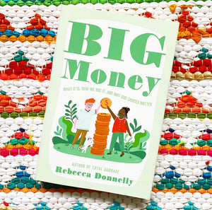 Big Money: What It Is, How We Use It, and Why Our Choices Matter | Rebecca Donnelly
