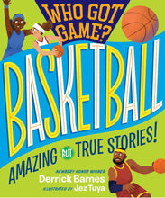 PREORDER | Who Got Game?: Basketball: Amazing but True Stories!Derrick D. Barnes | Out Jan 02, 2024