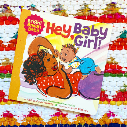Hey, Baby Girl! | Andrea Pinkney (Author) + Brian Pinkney (Illustrated by)