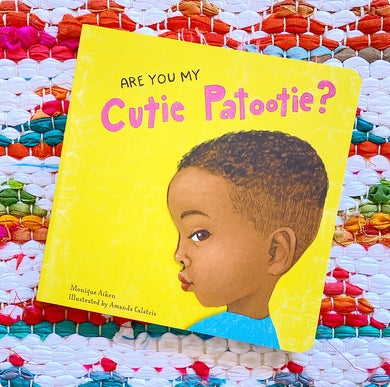 Are You My Cutie Patootie? | Monique Aiken, Calatzis