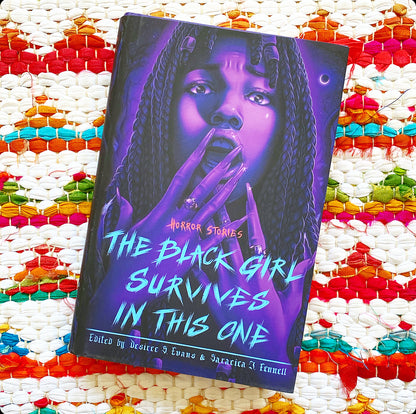 The Black Girl Survives in This One: Horror Stories | Desiree S. Evans (Edited by) + Saraciea J. Fennell (Edited by) + Tananarive Due (Introduction by)