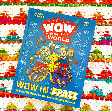 Wow in the World: Wow in Space: A Galactic Guide to the Universe and Beyond | Mindy Thomas, Raz, Centeno