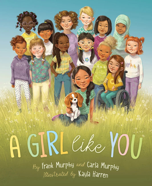 A Girl Like You | Frank Murphy (Author) + Carla Murphy (Author) + Kayla Harren (Illustrator)
