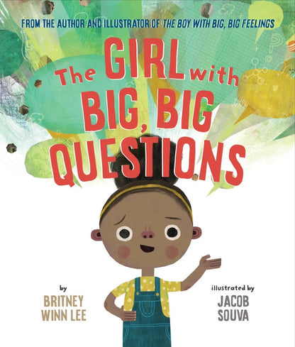 The Girl with Big, Big Questions | Britney Winn Lee (Author) + Jacob Souva (Author)